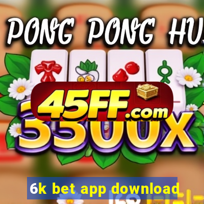 6k bet app download